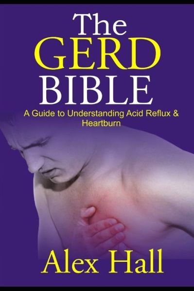 Cover for Alex Hall · The GERD Bible (Paperback Book) (2020)