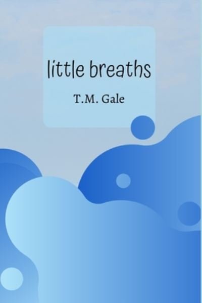 Cover for T M Gale · Little Breaths (Paperback Bog) (2020)