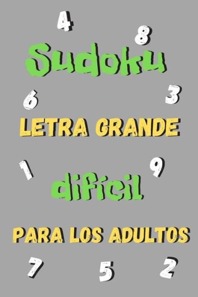 Sudoku Letra grande dificil para los adultos - James Kook - Kirjat - Independently Published - 9798663427623 - perjantai 3. heinäkuuta 2020