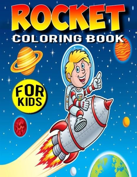 Rocket Coloring Book For Kids: Unique Outer Space With Beautiful Astronaut Ship Coloring Planet For Science Lover Teens Boys Girls - Coloring Heaven - Libros - Independently Published - 9798728940623 - 26 de marzo de 2021