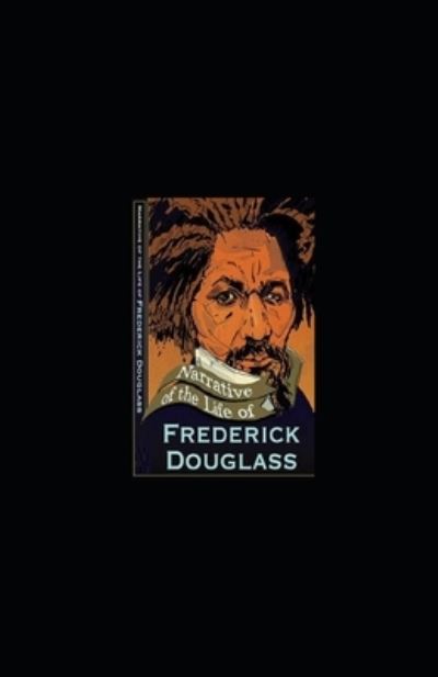 Cover for Frederick Douglass · Narrative of the Life of Frederick Douglass Illustrated (Paperback Book) (2021)