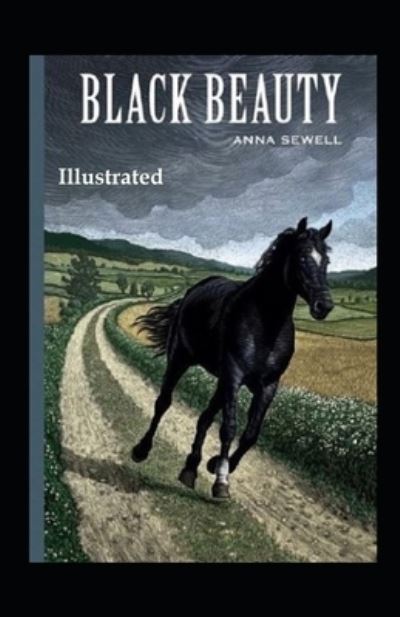 Black Beauty Illustrated - Anna Sewell - Bøger - Independently Published - 9798739588623 - 17. april 2021