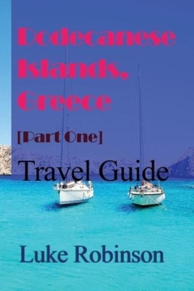 Cover for Luke Robinson · Dodecanese islands, Greece [Part One]: Travel Guide (Paperback Book) (2021)