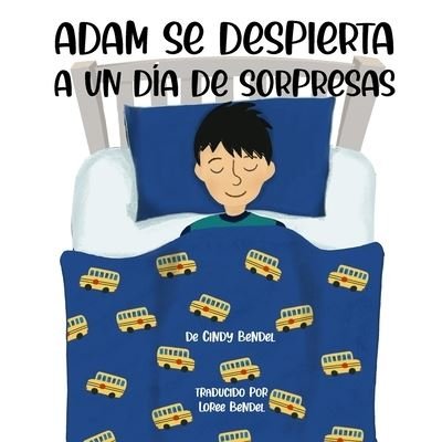 Cover for Cindy Bendel · Adam Se Despierta A Un Dia De Sorpresas (Pocketbok) (2021)