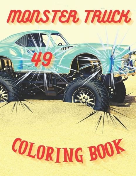 Cover for I S Art · Monster Truck Coloring Book: Amazing Collection of Cool Monsters Trucks, Coloring Book for Boys and Girls Who Really Love To Coloring (Taschenbuch) (2021)