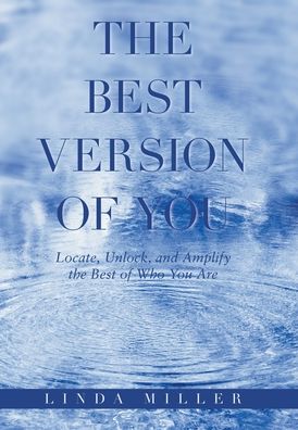 Cover for Linda Miller · The Best Version of You: Locate, Unlock, and Amplify the Best of Who You Are (Hardcover Book) (2022)