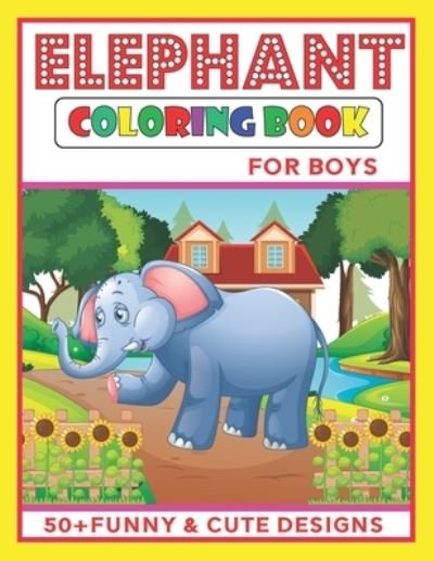 Cover for Ftmb Publication · Elephant Coloring Book for Boys: An elephant coloring book for them who loves to color cute elephants. One of the cutest coloring book for kids (Taschenbuch) (2022)