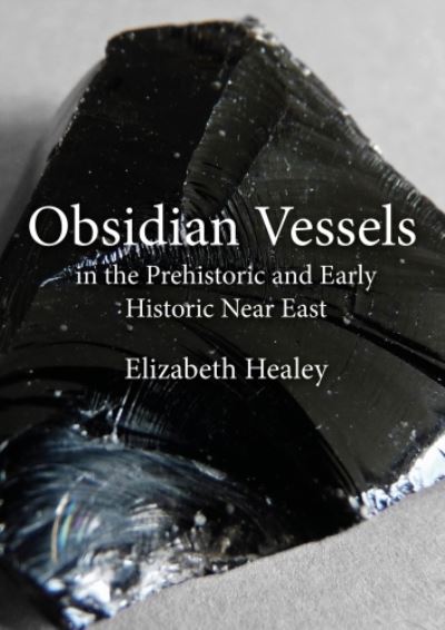 Cover for Elizabeth Healey · Obsidian Vessels in the Prehistoric and Early Historic Near East (Paperback Book) (2025)