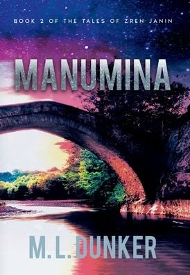 Cover for M L Dunker · Manumina: Book 2 of The Tales of Zren Janin - The Tales of Zren Janin (Hardcover Book) (2022)