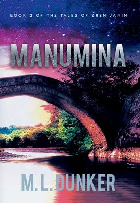 Cover for M L Dunker · Manumina: Book 2 of The Tales of Zren Janin - The Tales of Zren Janin (Gebundenes Buch) (2022)