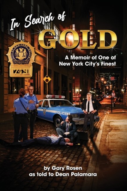 Cover for Gary M Rosen · In Search of Gold: A Memoir of One of New York City's Finest (Paperback Book) (2022)