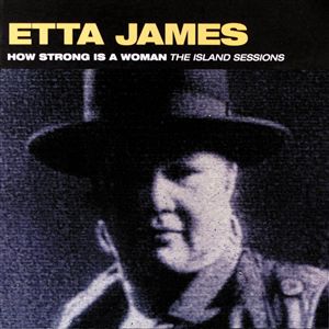 How Strong Is A Woman: Island Sessions-James,Etta - Etta James - Musikk - 4TH&BROADWAY - 0016244405624 - 9. mars 1993
