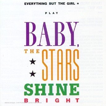 Baby, The Stars Shine Bright - Everything But The Girl - Musikk - Warner - 0022924096624 - 26. august 1986