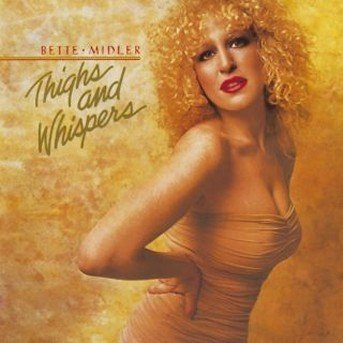 Cover for Bette Midler · Thighs &amp; Whispers (CD) [Remastered edition] (1995)