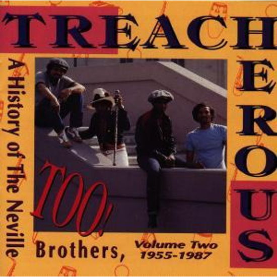 Cover for Neville Brothers the · Treacherous Too! a History of the Neville Brothers - Volume Two 1955-1987 (CD) (1991)