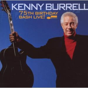 75th Birthday Bash Live! - Kenny Burrell - Musiikki - BLUE NOTE - 0094637490624 - maanantai 1. huhtikuuta 2013