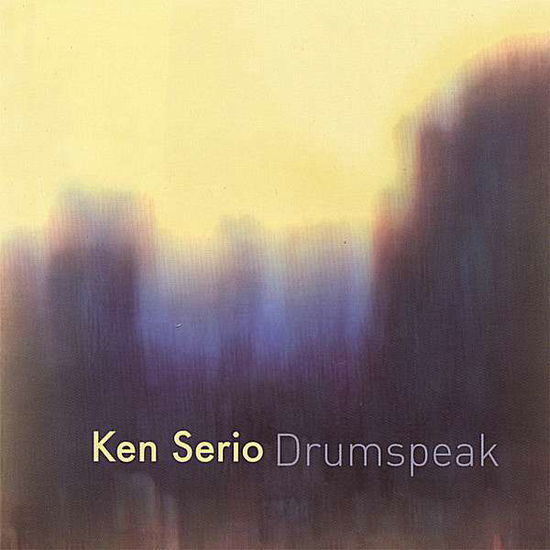 Drumspeak - Ken Serio - Muziek - Tripping Tree Music - 0585187714624 - 14 augustus 2007