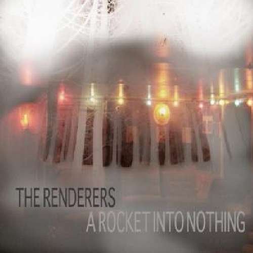 Cover for Renderers · Rocket into Nothing (CD) (2011)