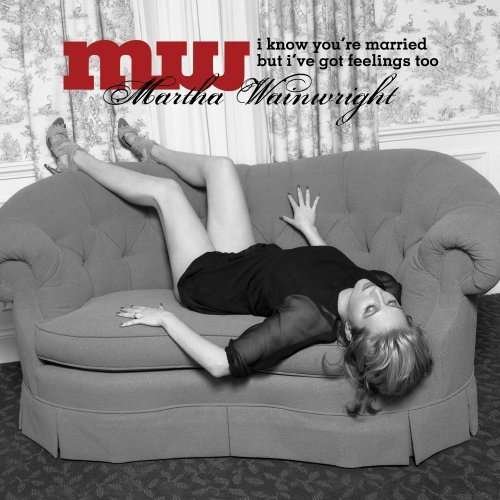Cover for Martha Wainwright · I Know You're Married but I've Got Feelings Too (CD) (2008)