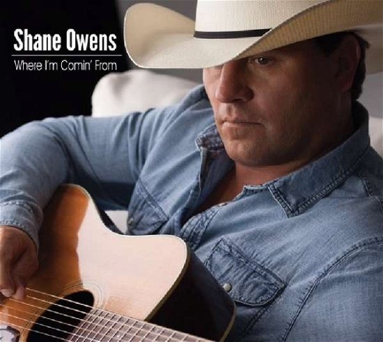 Shane Owens · Where I'm Comin' from (CD) (2016)
