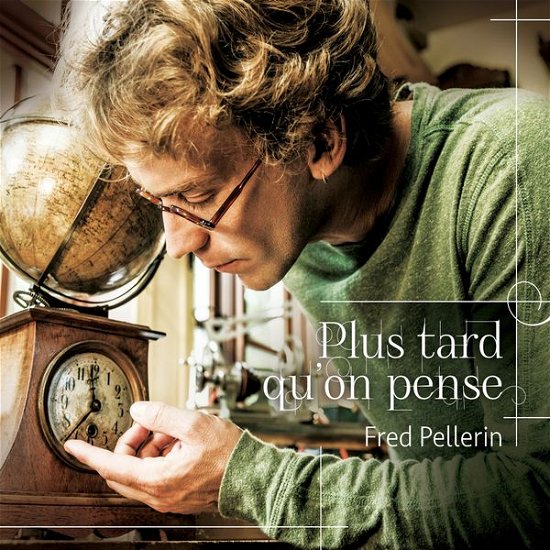 Cover for Pellerin Fred · Plus Tard Qu'on Pense (CD) (2018)