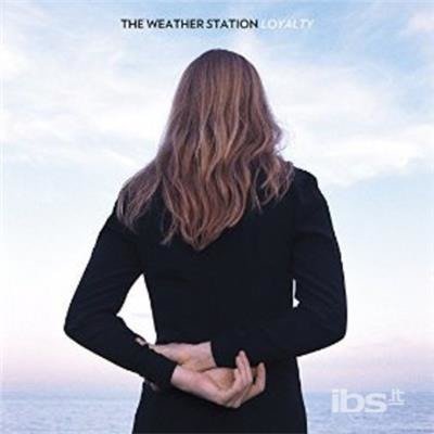 Cover for The Weather Station · Loyalty (CD) (2015)