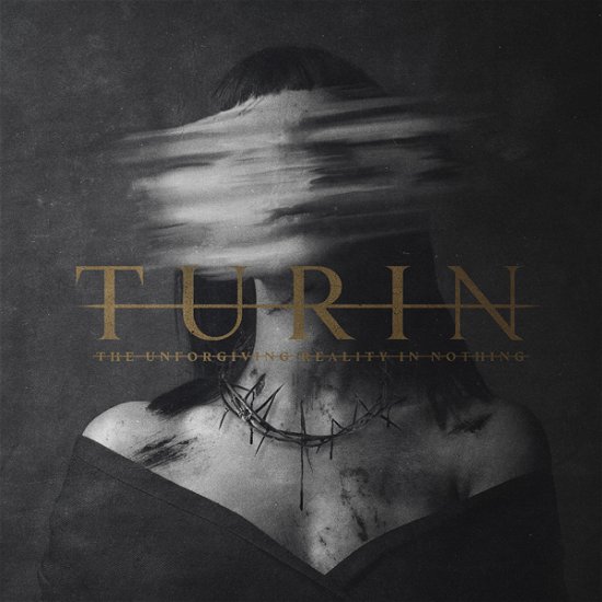 Cover for Turin · The Unforgiving Reality in Nothing (CD) [Digipak] (2024)