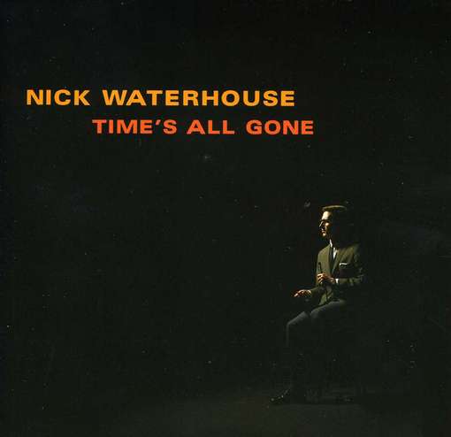 Nick Waterhouse · Time's All Gone (CD) (2012)