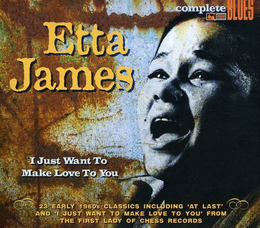 I Just Want To Make Love To You - Etta James - Muziek - COMPLETE BLUES - 0636551008624 - 1 februari 2012