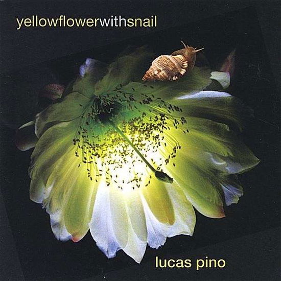 Cover for Lucas Pino · Yellow Flower with Snail (CD) (2008)