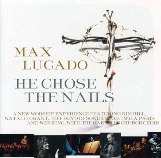 He Chose the Nails - Max Lucado - Muzyka - HERE TO HIM MUSIC - 0645177217624 - 8 sierpnia 2000