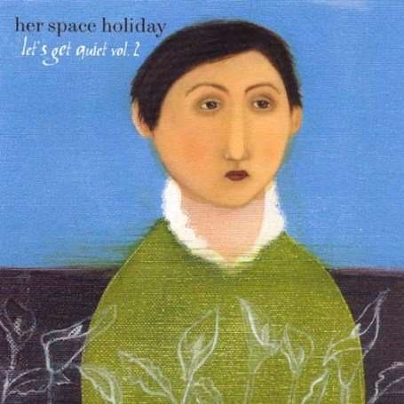 Cover for Her Space Holiday · Let's Get Quiet 2 (CD) [EP edition] (2007)