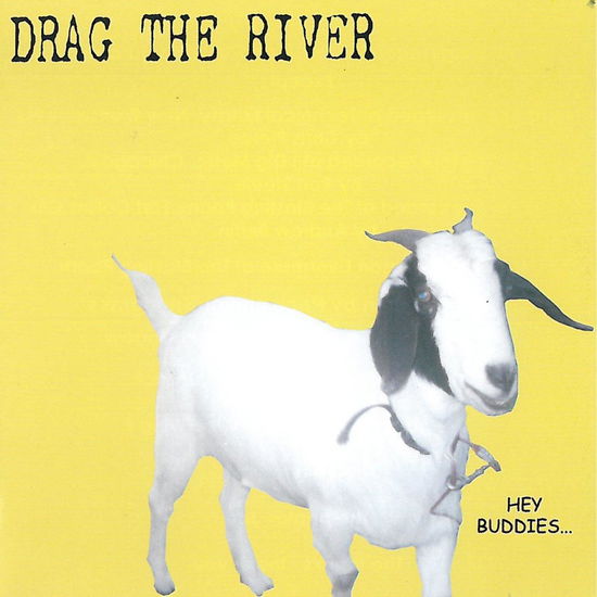 Cover for Drag the River · Hey Buddies (CD) (2005)