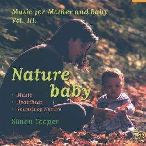 Cover for Simon Cooper · Nature Baby: Music for Mother &amp; Baby 3 (CD) (2005)