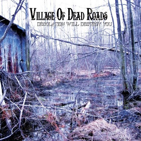 Desolation Will Destroy You - Village Of Dead Roads - Musiikki - METEOR CITY - 0690989005624 - torstai 10. helmikuuta 2011
