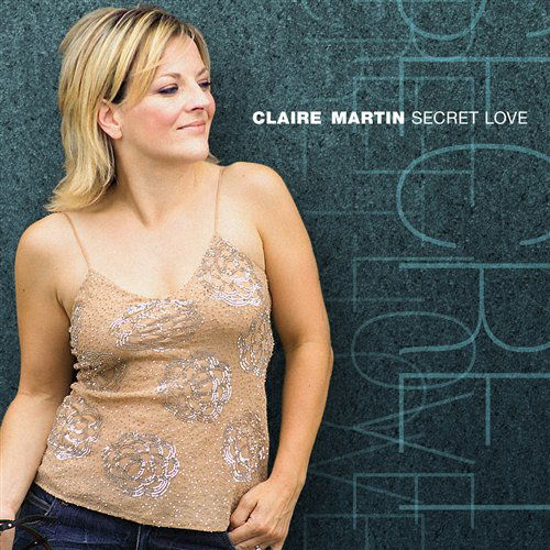 Secret Love - Claire Martin - Muziek - LINN - 0691062024624 - 11 november 2004