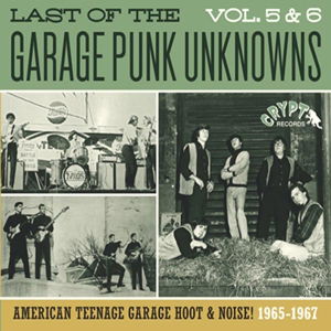 Garage Punk Unknowns - The Last Of Vol 5 & 6 - V/a - Garage Punk Unknowns - The Last Of Vol 1 & 2 - Musiikki - Crypt Records - 0700498011624 - perjantai 26. helmikuuta 2016