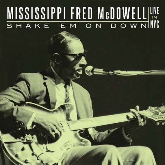 Shake 'em On Down: Live In Nyc - Fred Mcdowell - Music - SUNSET BLVD RECORDS - 0708535790624 - December 8, 2016