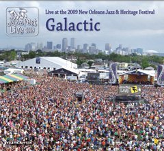 Live at 2009 New Orleans Jazz & Heritage Festival - Galactic - Music - MKMX - 0710184746624 - December 15, 2009