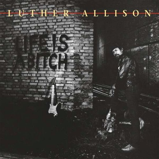 Life Is A Bitch - Luther Allison - Musikk - RUF - 0710347125624 - 11. februar 2022