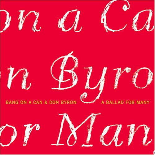 Ballad for Many - Byron,don / Bang on a Can - Music - CANTALOUPE - 0713746303624 - June 13, 2006