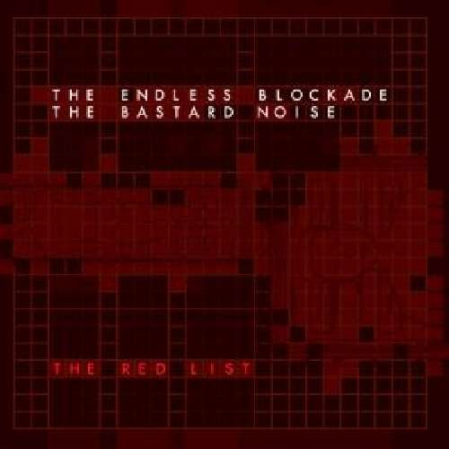 The Red List - Bastard Noise / Endless Blockade - Musiikki - 20 BUCK SPIN - 0721616803624 - maanantai 1. maaliskuuta 2010