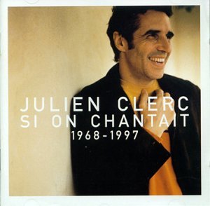 Cover for Julien Clerc · Si On Chantait 1968-1997 (CD) (1998)
