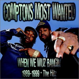 Cover for Compton's Most Wanted · When We Wuz Bangin 1989-1999: the Hitz (CD) (2001)