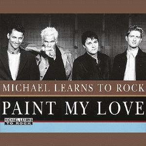 Paint My Love - Michael Learns to Rock - Muziek -  - 0724388420624 - 