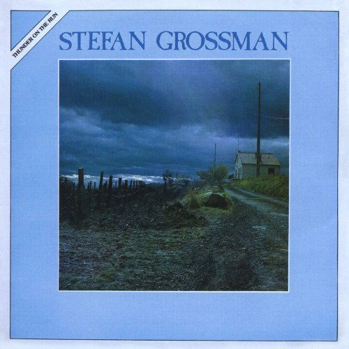 Thunder On The Run - Stefan Grossman - Musiikki - STEFAN GROSSMAN - 0725543172624 - torstai 20. elokuuta 2009