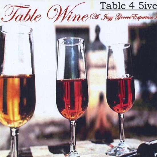 Cover for Table 4 5ive · Table Wine (CD) (2009)