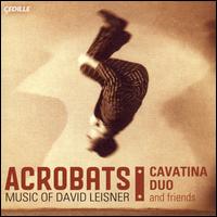 Acrobats: Music of David Leisner - Leisner / Moliner / Azabagic / Rubin / Kleijn - Música - CEDILLE - 0735131909624 - 10 de abril de 2007