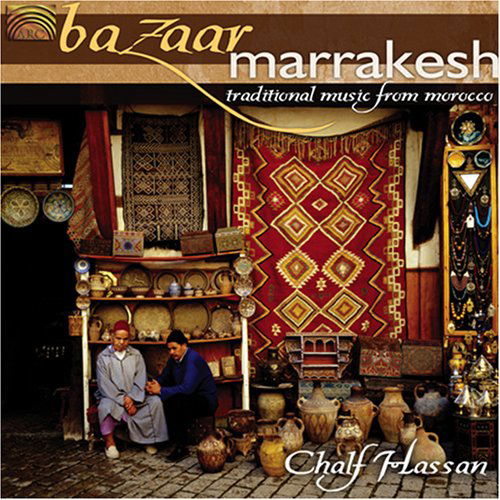 Cover for Chalf Hassan · Bazaar Marrakesh: Traditional Music From Morocco (CD) (2008)