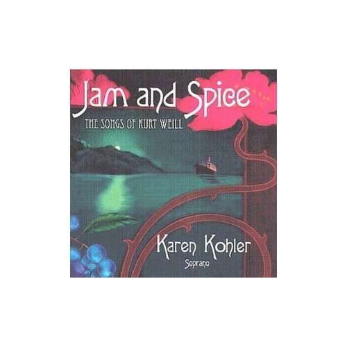 Cover for Karen Kohler · Jam &amp; Spice: the Songs of Kurt Weill (CD) (2005)